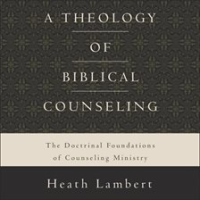 A_Theology_of_Biblical_Counseling